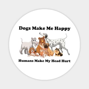 Dogs Make Me Happy Magnet